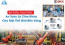 Be safe, feel safe: An toàn là chìa khóa cho một thế giới bền vững An toàn là chìa khóa cho một thế giới bền vững IDEC
