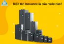 Biến tần Inovance – Thương hiệu biến tần số 1 Trung Quốc Biến tần Inovance là của nước nào?