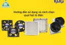 Hướng dẫn sử dụng và chọn quạt hút tủ điện hiệu quả Hướng dẫn sử dụng và chọn quạt hút tủ điện hiệu quả