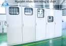Nguyên nhân quá nhiệt tủ điện và cách khắc phục Nguyên nhân làm nóng tủ điện