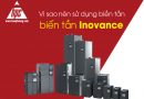Vì sao nên sử dụng biến tần Inovance? Vì sao nên sử dụng biến tần Inovance