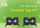 Có nên mua Terminal Togi PT?