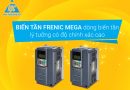 Biến tần Frenic Mega dòng biến tần lý tưởng có độ chính xác cao Biến tần Frenic Mega dòng biến tần lý tưởng có độ chính xác cao