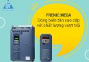 Frenic Mega - Dòng biến tần cao cấp với chất lượng vượt trội