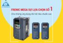 Frenic Mega sự lựa chọn số 1 cho những ứng dụng đòi hỏi tiêu chuẩn cao Frenic Mega sự lựa chọn số 1 cho những ứng dụng đòi hỏi tiêu chuẩn cao