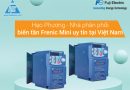 Hạo Phương – Nhà phân phối biến tần Frenic Mini uy tín tại Việt Nam Hạo Phương - Nhà phân phối biến tần Frenic Mini uy tín tại Việt Nam