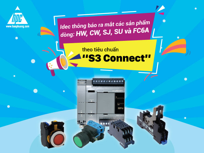 Idec thông báo ra mắt: Các sản phẩm dòng HW, CW, SJ, SU và FC6A theo tiêu chuẩn “S3 Connect”