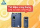 Tiết kiệm năng lượng cùng biến tần Frenic Mega Tiết kiệm năng lượng cùng biến tần Frenic Mega