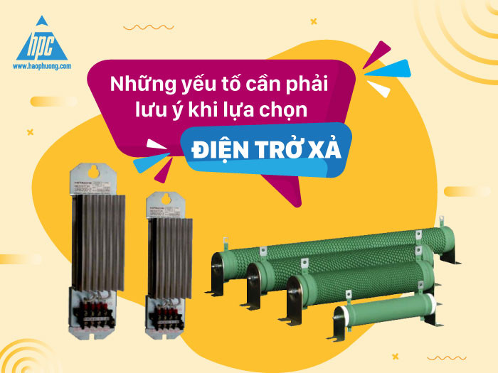 Những yếu tố cần phải lưu ý khi lựa chọn điện trở xả