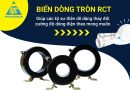 Biến dòng tròn RCT giúp các kỹ sư điện dễ dàng giám sát cường độ dòng điện Biến dòng tròn RCT dễ dàng thay đổi cường độ dòng điện theo mong muốn