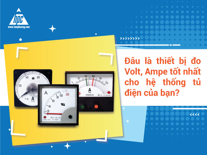 Đâu là thiết bị đo Volt, Ampe tốt nhất cho hệ thống tủ điện của bạn?